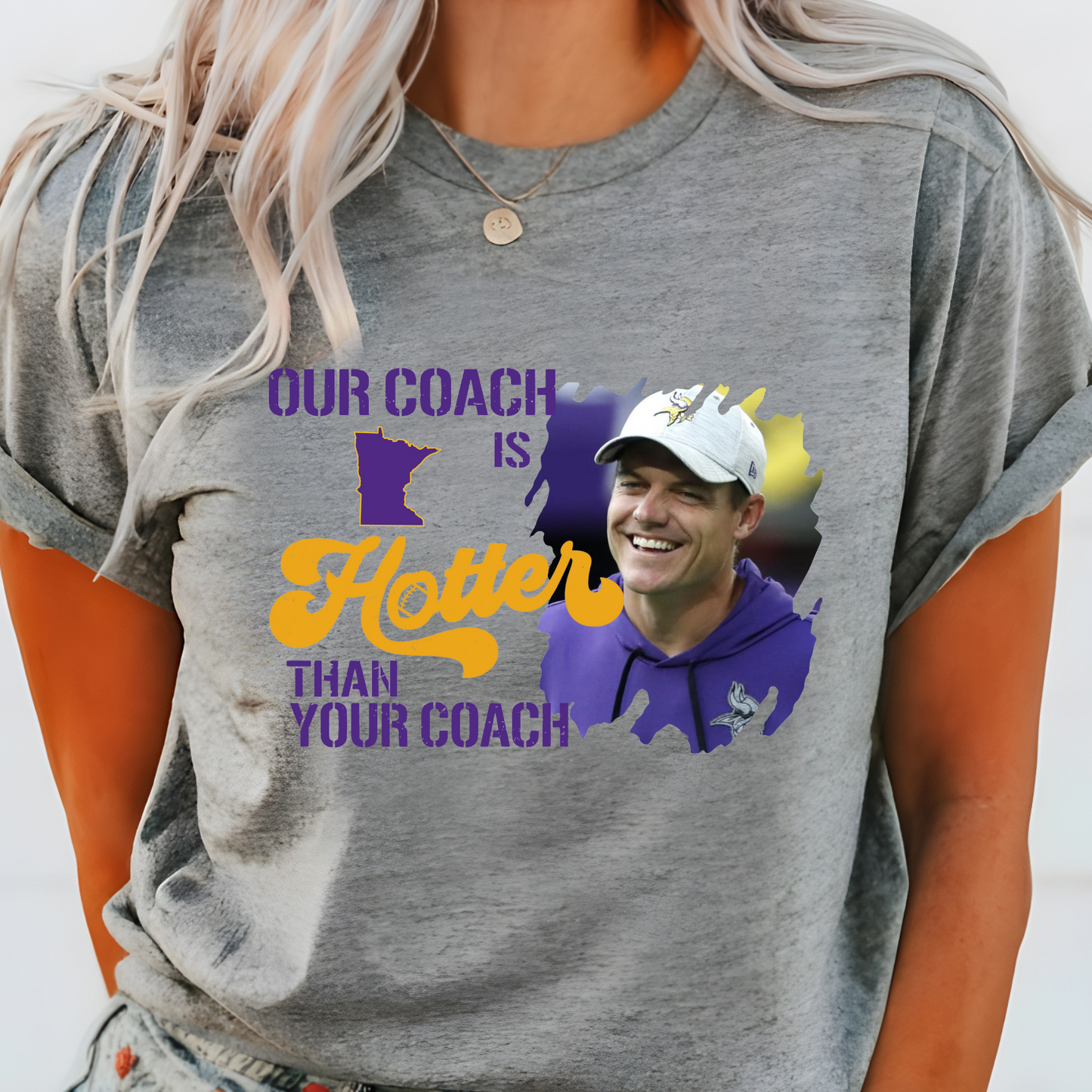 Our Coach Is Hotter Than Your Coach - Minnesota Vikings Tee