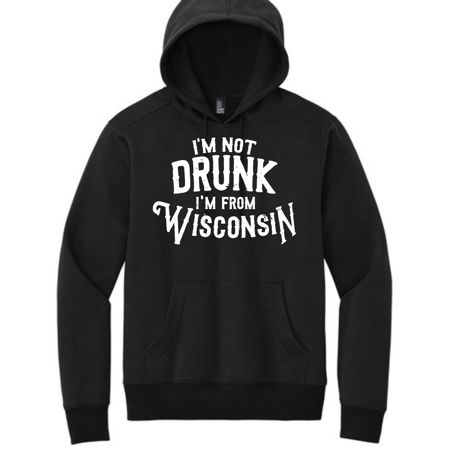 I’m Not Drunk, I’m From Wisconsin Hoodie