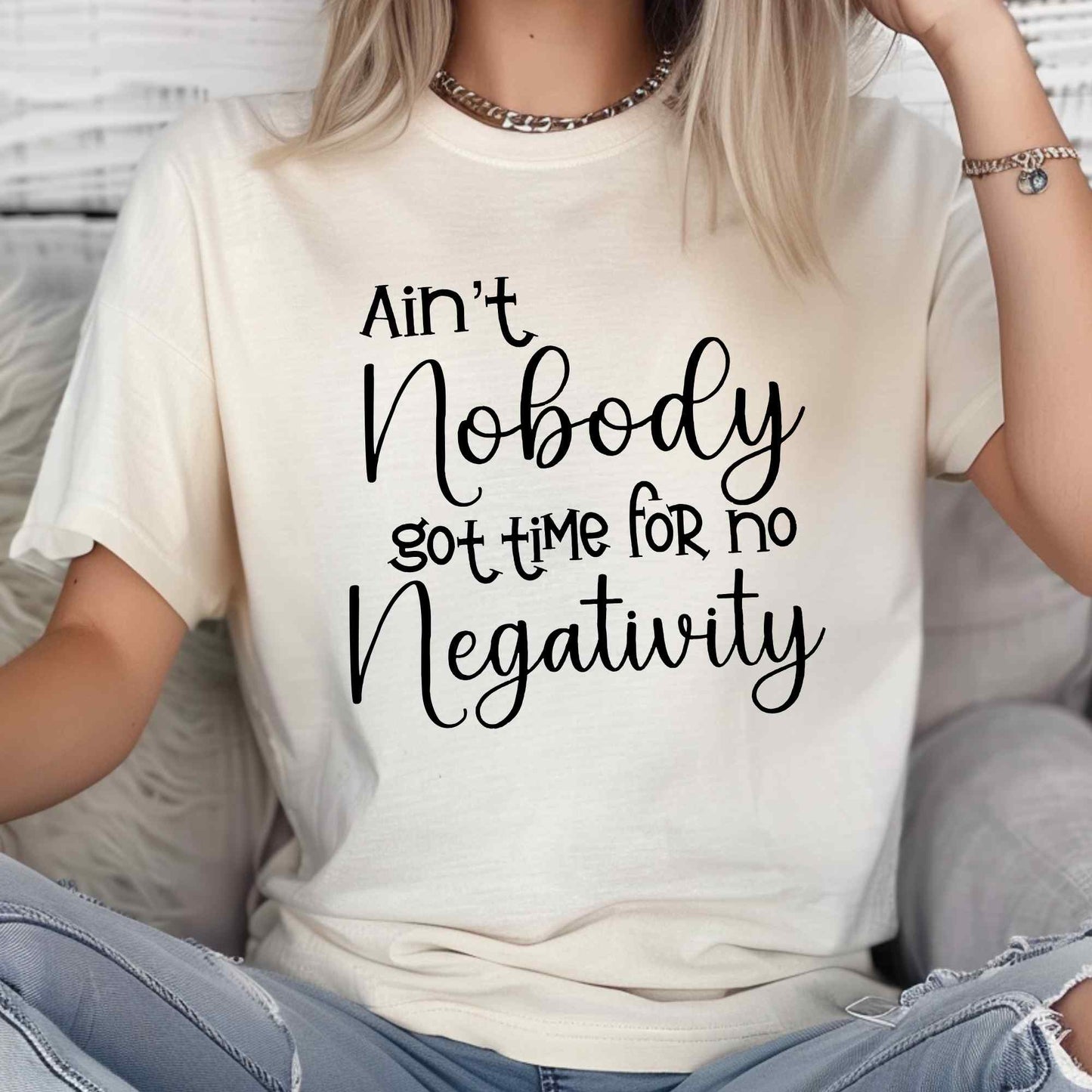 Ain't Nobody Got Time for No Negativity