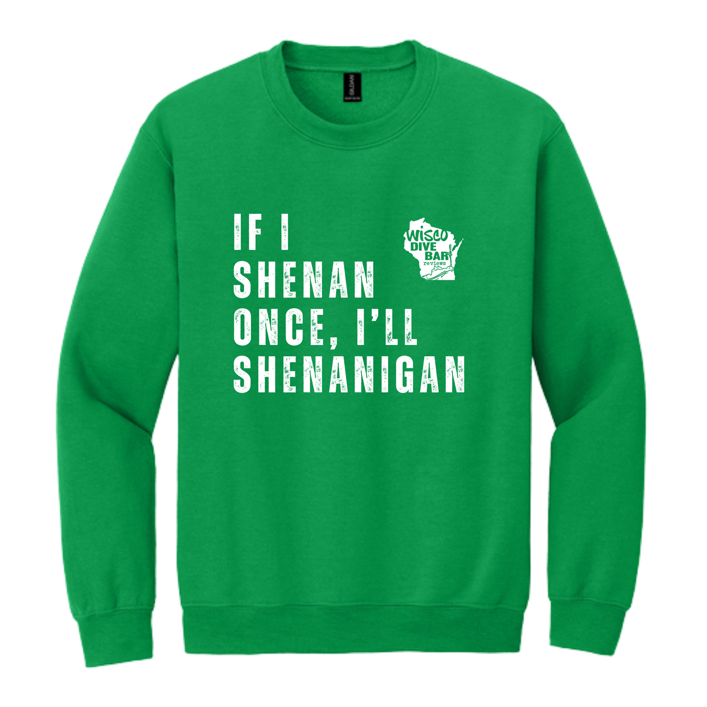 If I Shenan Once, I'll Shenanigan Green Wisco Apparel