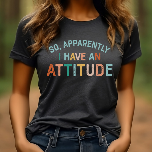 So, Apparently I have an ATTITUDE