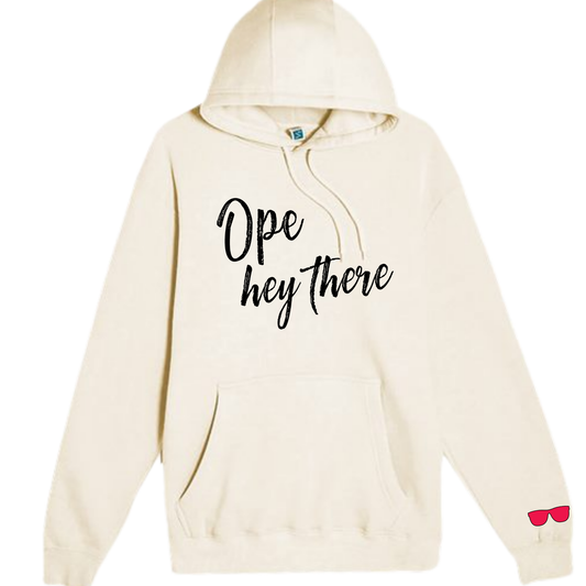 Ope Hey There Hoodie