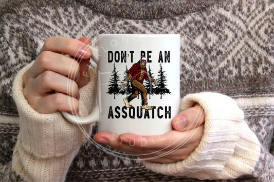 Don’t Be An Assquatch Ceramic Mug