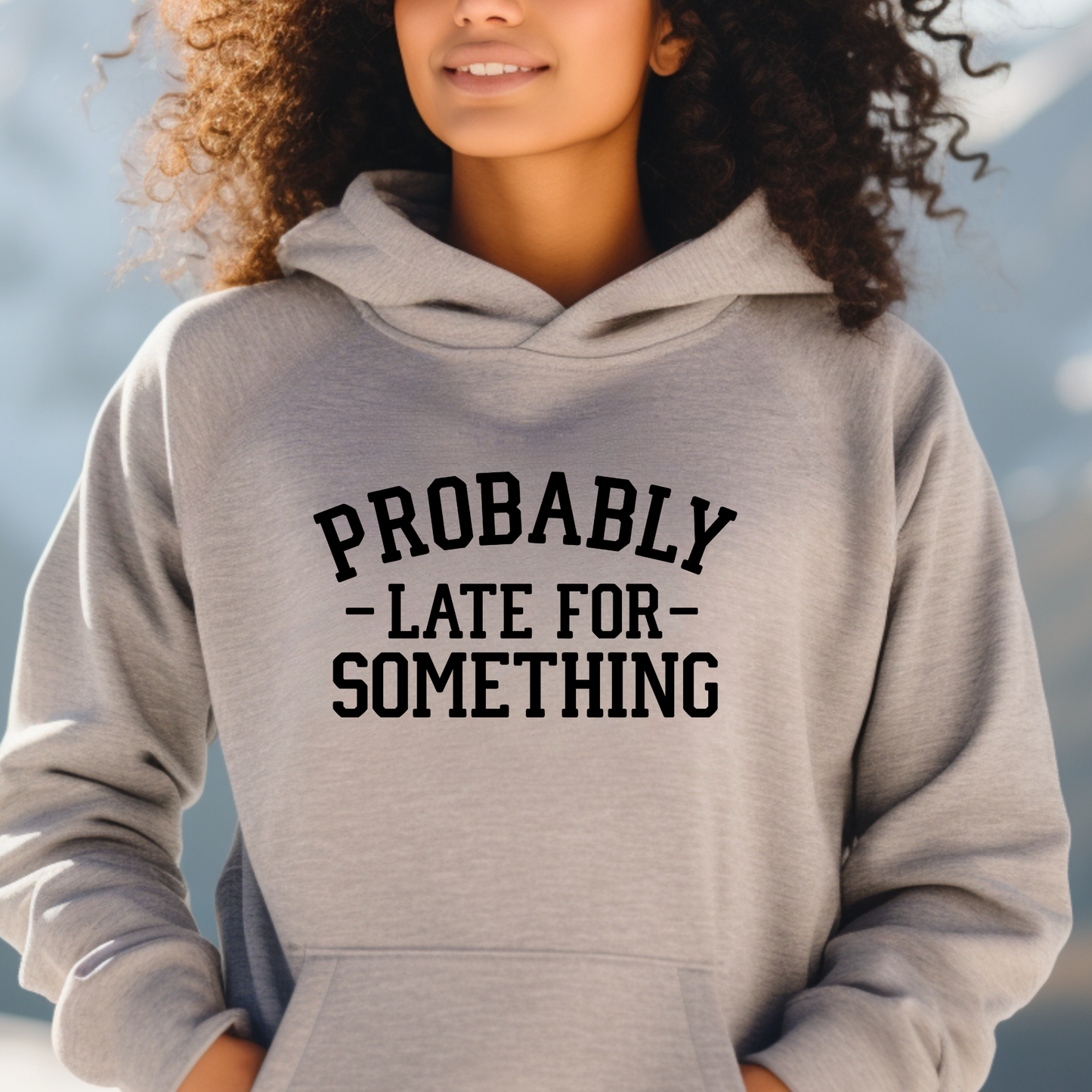 Probably Late For Something